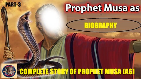 Part 3 | Complete Story Prophet Musa (Moses) | Prophet Moses Birth Story | ISLAMIC HISTORY