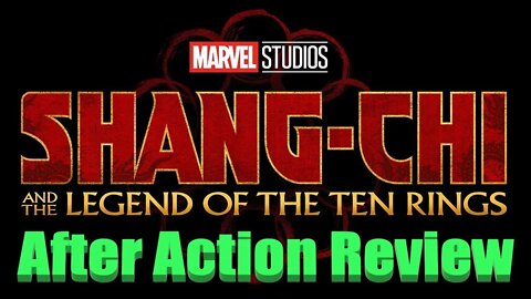 Shang Chi and the Legend of the Ten Rings After Action Review