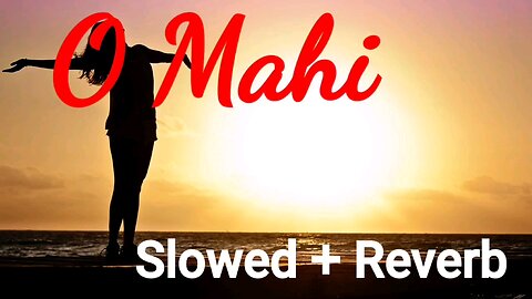 O Mahi | Slow And Reverb | Dunki #new #lofi #lofisong