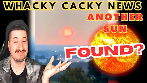 Another Sun Found? Whacky Cacky News