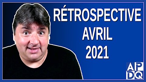 Rétrospective de avril 2021 au Québec