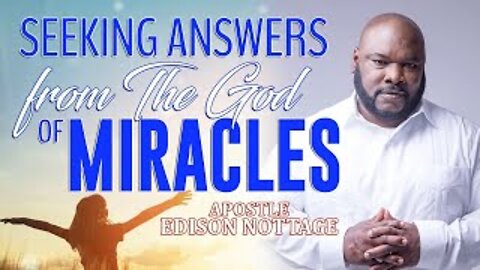 SEEKING ANSWERS FROM THE GOD OF MIRACLES | APOSTLE EDISON & PROPHETESS MATTIE NOTTAGE