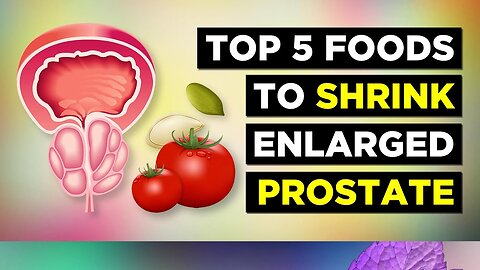 TOP 5 Foods To Shrink Enlarged Prostate