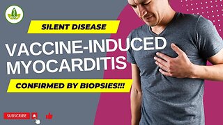 Silent Vaccine induced Myocarditis - confirmed by biopsy