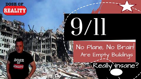 9/11 ~ No Plane, No Brain! Are Empty Buildings Really Insane?
