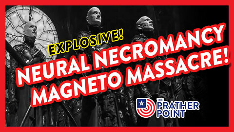 EXPLOSIVE: NEURAL NECROMANCY MAGNETO MASSACRE!