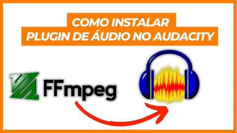 COMO INSTALAR O PLUGIN DE AUDIO FFMPEG PARA O AUDACITY