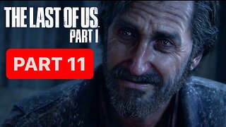 THE LAST OF US PART 1 REMAKE PS5 Gameplay Walkthrough Part 11- No Commentary