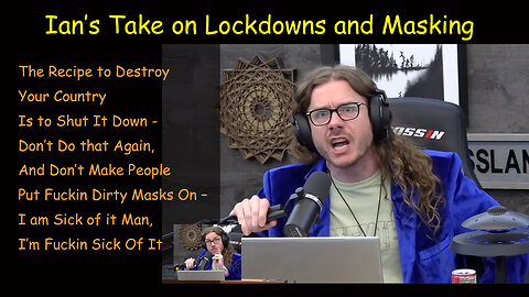Ian’s Take on Lock-Downs and Masking