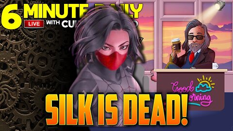 Silk is DEAD - 6 Minute Daily - May 17th