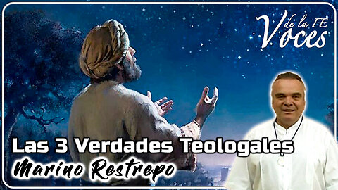 Las 3 verdades teologales - Marino Restrepo