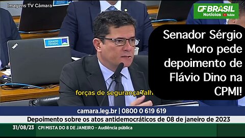 Senador Sérgio Moro pede depoimento de Flávio Dino na CPMI!