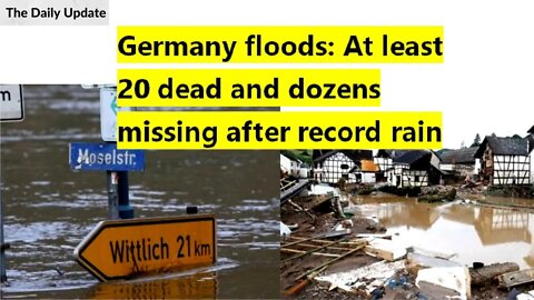 Germany floods: At least 20 dead and dozens missing after record rain | The Daily Update