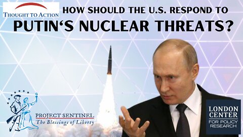 How Should the U.S. Respond to Putin's Nuclear Threats?