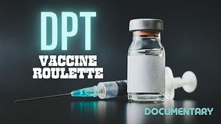 Documentary: DPT Vaccine Roulette