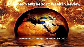 Jesus 24/7 Episode #211: End Times News Report: Week in Review - 12/24 through 12/30/23