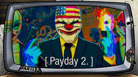 [ Payday 2. ]