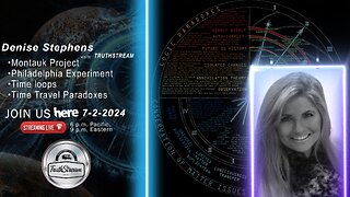 Denise Stephens Live! 7/2/24 Montauk Project, Philadelphia Experiment, Time loops & Time Travel Paradox TruthStream #275 part 1