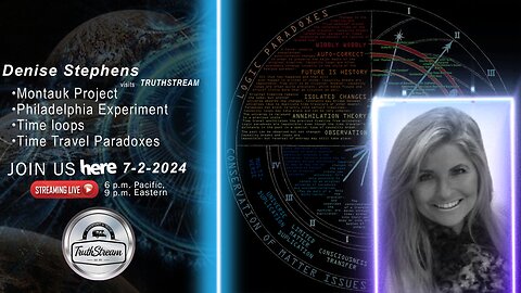 Denise Stephens Live! 7/2/24 Montauk Project, Philadelphia Experiment, Time loops & Time Travel Paradox 6pm PT/9pm ET