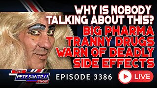 WHY IS NOBODY TALKING ABOUT THIS? BIG PHARMA TRANNY DRUGS WARN OF DEADLY SIDE EFFECTS | EP 3386-6PM