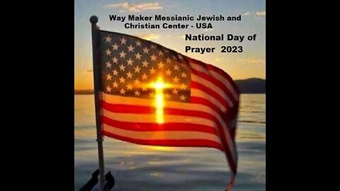 Way Maker Messianic Jewish and Christian Center – USA- National Day of Prayer - May 4 2023