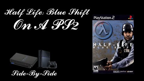 Half Life: Blue Shift on a PS2 (Unofficial PS2 Port) [PS2-PS4 Side-by-Side]