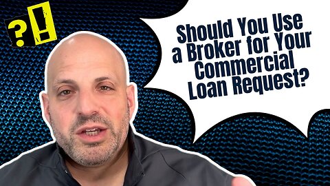 Should You Use a Broker for Your Commercial Loan Request?