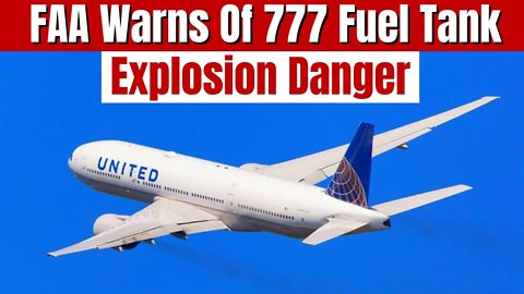 FAA Warns Of Boeing 777 Center Fuel Tank Ignition And Issues Airworthiness Directive To US Carriers