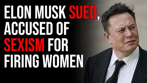 Elon Musk Sued, Accused Of Sexism For Firing Women After Asking People To Work Hard