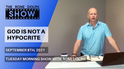 God is not a hypocrite - Tuesday Christian Teaching | The Rone Dolph Show