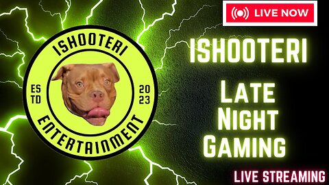 IShooterI Weekend Madness!!! Late Night Gaming!!!