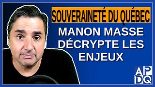 Souveraineté du Québec : Manon Masse décrypte les enjeux !