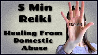 Reiki For Domestic Violence l Pysical + Mental Abuse l 5 Minute Session l Healing Hands Series