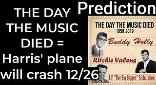 Prediction - THE DAY THE MUSIC DIED prophecy = Harris' plane will crash Dec 26
