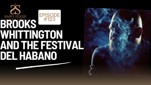 Episode 123: Brooks Whittington & Festival del Habano