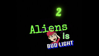 Aliens, is bud light 2