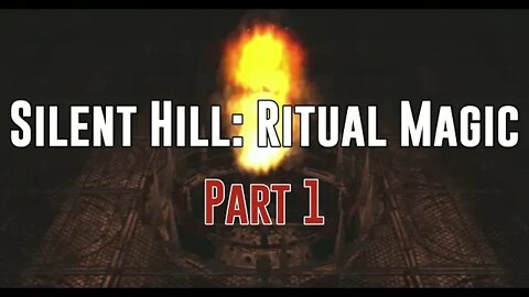 Silent Hill: Ritual Magic - Part 1