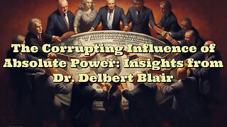 Dr Delbert Blair: Absolute Power Corrupts Absolutely