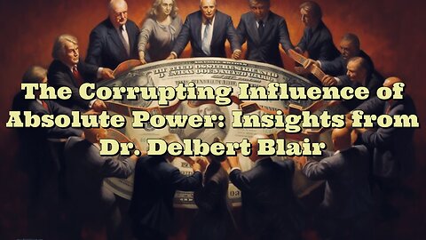 Dr Delbert Blair: Absolute Power Corrupts Absolutely