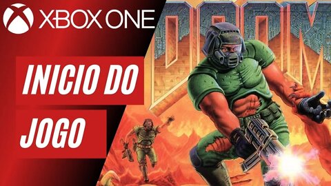 DOOM (CLASSIC) - INÍCIO DO JOGO (XBOX ONE)