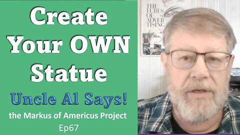 Create Your OWN Statue - Uncle Al Says! ep67