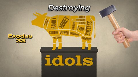 Destroying Idols - Exodus 32