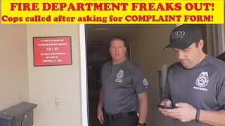 FIRE DEPARTMENT FREAKS OUT - POLICE & BATTALION CHIEF dispatched after asking for a COMPLAINT FORM