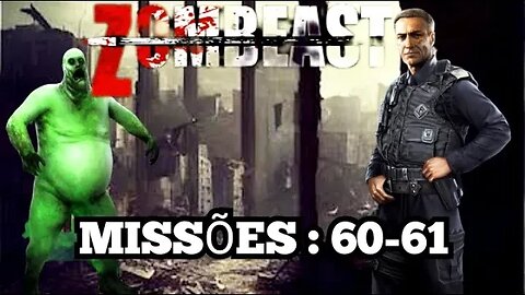 ZOMBEAST: Missões, 60 - 61 💀