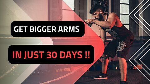 GET BIGGER ARMS IN JUST 30 DAYS !!