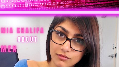 Mia Khalifa ABOUT Men