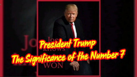 President Trump - The Significance of the Number 7