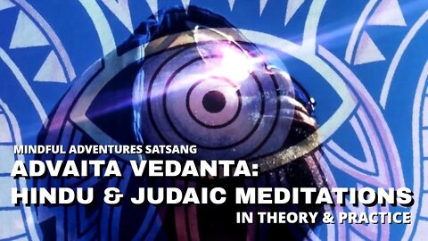Advaita Vedanta in Hindu & Judaic Meditations (Theory & Practice)