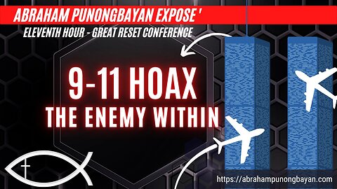 9-11 Hoax - The Enemy from within - Eleventh Hour Great Reset Conference