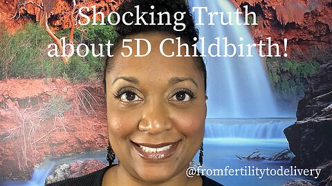 5D Childbirth! This is a MUST WATCH!
